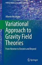 Variational Approach to Gravity Field Theories: From Newton to Einstein and Beyond