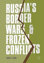 Russia's Border Wars and Frozen Conflicts