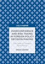 Overconfidence and Risk Taking in Foreign Policy Decision Making