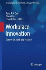 Workplace Innovation: Theory, Research and Practice
