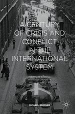 A Century of Crisis and Conflict in the International System