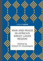 War and Peace in Africa’s Great Lakes Region