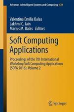 Soft Computing Applications: Proceedings of the 7th International Workshop Soft Computing Applications (SOFA 2016), Volume 2