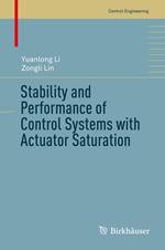 Stability and Performance of Control Systems with Actuator Saturation