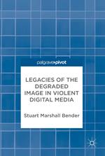 Legacies of the Degraded Image in Violent Digital Media