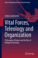 Vital Forces, Teleology and Organization