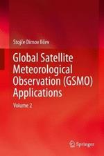Global Satellite Meteorological Observation (GSMO) Applications: Volume 2
