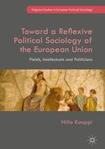 Toward a Reflexive Political Sociology of the European Union