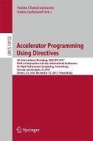 Accelerator Programming Using Directives: 4th International Workshop, WACCPD 2017, Held in Conjunction with the International Conference for High Performance Computing, Networking, Storage and Analysis, SC 2017, Denver, CO, USA, November 13, 2017, Proceedings