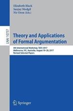 Theory and Applications of Formal Argumentation: 4th International Workshop, TAFA 2017, Melbourne, VIC, Australia, August 19-20, 2017, Revised Selected Papers