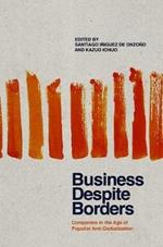 Business Despite Borders: Companies in the Age of Populist Anti-Globalization