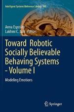 Toward  Robotic Socially Believable Behaving Systems - Volume I: Modeling Emotions