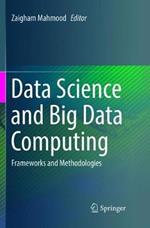 Data Science and Big Data Computing: Frameworks and Methodologies