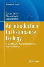 An Introduction to Disturbance Ecology: A Road Map for Wildlife Management and Conservation