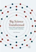 Big Science Transformed: Science, Politics and Organization in Europe and the United States