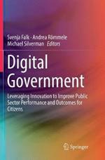 Digital Government: Leveraging Innovation to Improve Public Sector Performance and Outcomes for Citizens