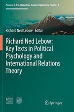 Richard Ned Lebow: Key Texts in Political Psychology and International Relations Theory