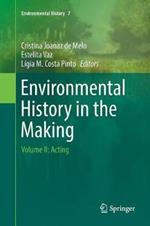 Environmental History in the Making: Volume II: Acting