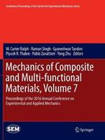 Mechanics of Composite and Multi-functional Materials, Volume 7: Proceedings of the 2016 Annual Conference on Experimental and Applied Mechanics 