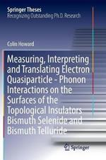 Measuring, Interpreting and Translating Electron Quasiparticle - Phonon Interactions on the Surfaces of the Topological Insulators Bismuth Selenide and Bismuth Telluride