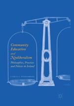 Community Education and Neoliberalism: Philosophies, Practices and Policies in Ireland