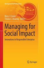 Managing for Social Impact: Innovations in Responsible Enterprise