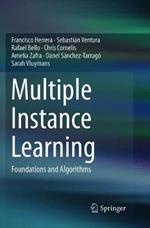 Multiple Instance Learning: Foundations and Algorithms