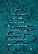 An Economic Inquiry into the Nonlinear Behaviors of Nations: Dynamic Developments and the Origins of Civilizations