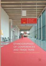 Ethnographies of Conferences and Trade Fairs: Shaping Industries, Creating Professionals