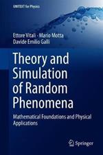 Theory and Simulation of Random Phenomena: Mathematical Foundations and Physical Applications