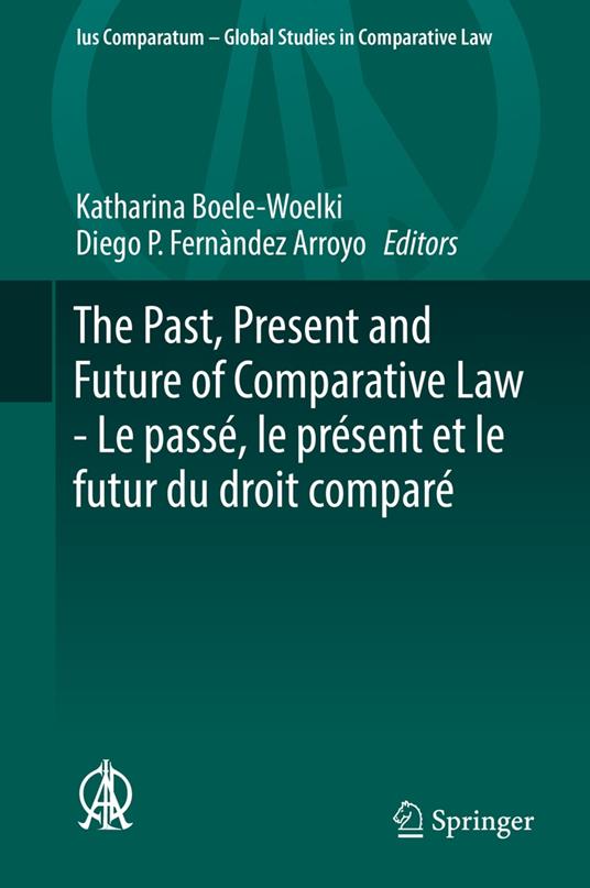 The Past, Present and Future of Comparative Law - Le passé, le présent et le futur du droit comparé