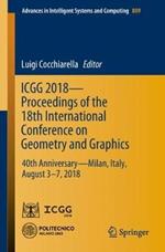 ICGG 2018 - Proceedings of the 18th International Conference on Geometry and Graphics: 40th Anniversary - Milan, Italy, August 3-7, 2018