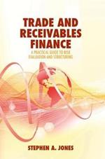 Trade and Receivables Finance: A Practical Guide to Risk Evaluation and Structuring