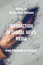 Interaction in Digital News Media: From Principles to Practice