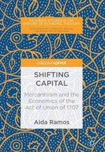 Shifting Capital: Mercantilism and the Economics of the Act of Union of 1707