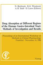 Drug Absorption at Different Regions of the Human Gastro-Intestinal Tract: Methods of Investigation and Results / Arzneimittelabsorption aus verschiedenen Bereichen des Gastrointestinaltraktes beim Menschen: Untersuchungsmethoden und Ergebnisse