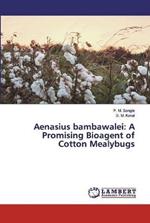 Aenasius bambawalei: A Promising Bioagent of Cotton Mealybugs