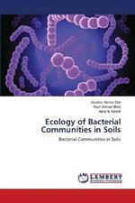 Ecology of Bacterial Communities in Soils