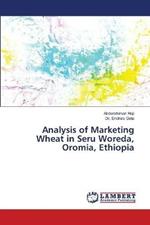 Analysis of Marketing Wheat in Seru Woreda, Oromia, Ethiopia