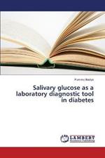 Salivary glucose as a laboratory diagnostic tool in diabetes