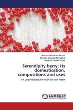 Serendipity berry: Its domestication, compositions and uses