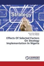 Effects Of Selected Factors On Strategy Implementation In Nigeria