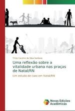 Uma reflexao sobre a vitalidade urbana nas pracas de Natal/RN