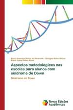 Aspectos metodologicos nas escolas para alunos com sindrome de Down