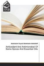 Antioxidant And Antimicrobial Of Some Spices And Essential Oils