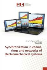 Synchronization in chains, rings and networks of electromechanical systems