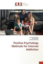 Positive Psychology Methods for Internet Addiction