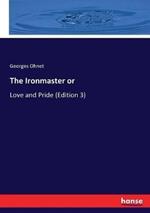 The Ironmaster or: Love and Pride (Edition 3)