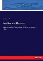 Socialism and Character: A Contribution Towards a System of Applied Ethics