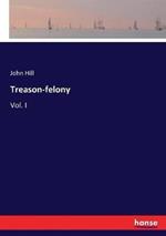 Treason-felony: Vol. I